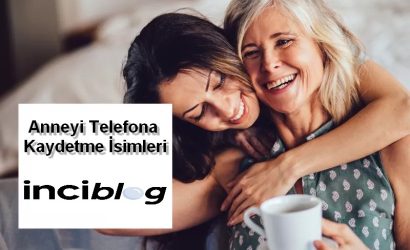anneyi telefona kaydetme isimleri , anneyi rehbere kaydetme isimleri komik , anneyi telefona kaydetme isimleri ingilizce