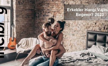 erkekler hangi vajinayı beğenir, erkekler nasıl vajina sever, erkeklerin sevdiği vajina şekli