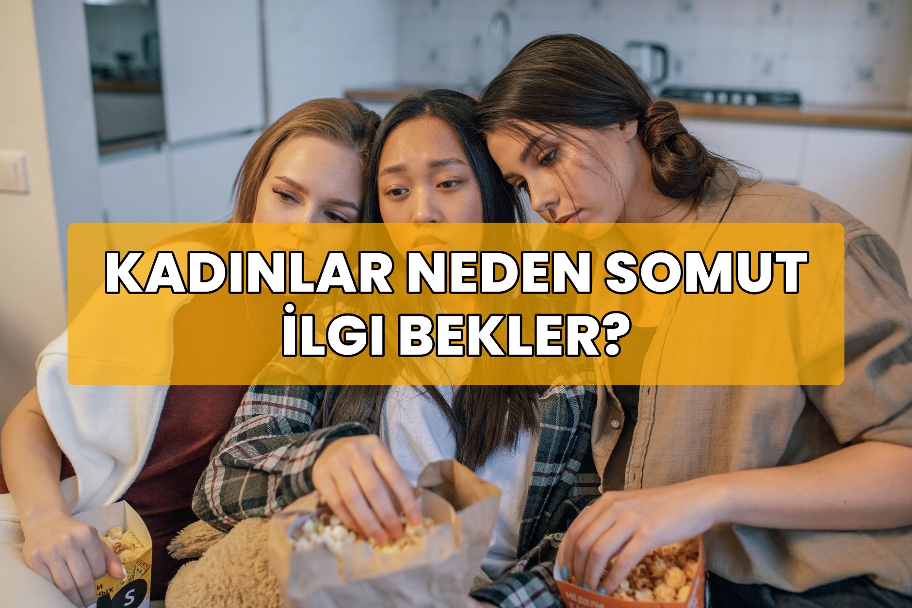 Kadınlar Neden Somut İlgi Bekler?
