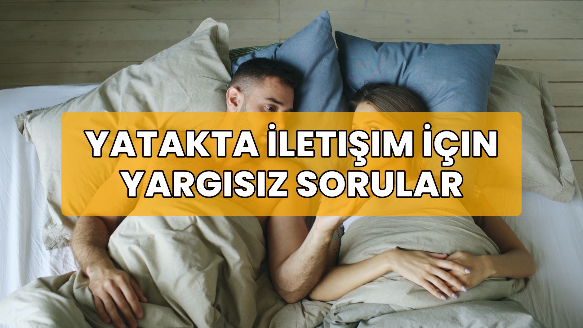 Yatakta İletişim İçin Yargısız Sorular