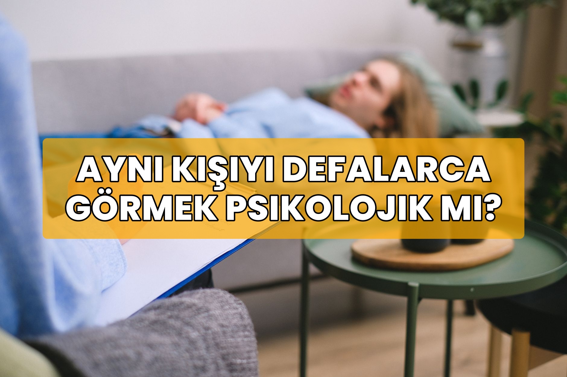 Aynı Kişiyi Defalarca Görmek Psikolojik mi?