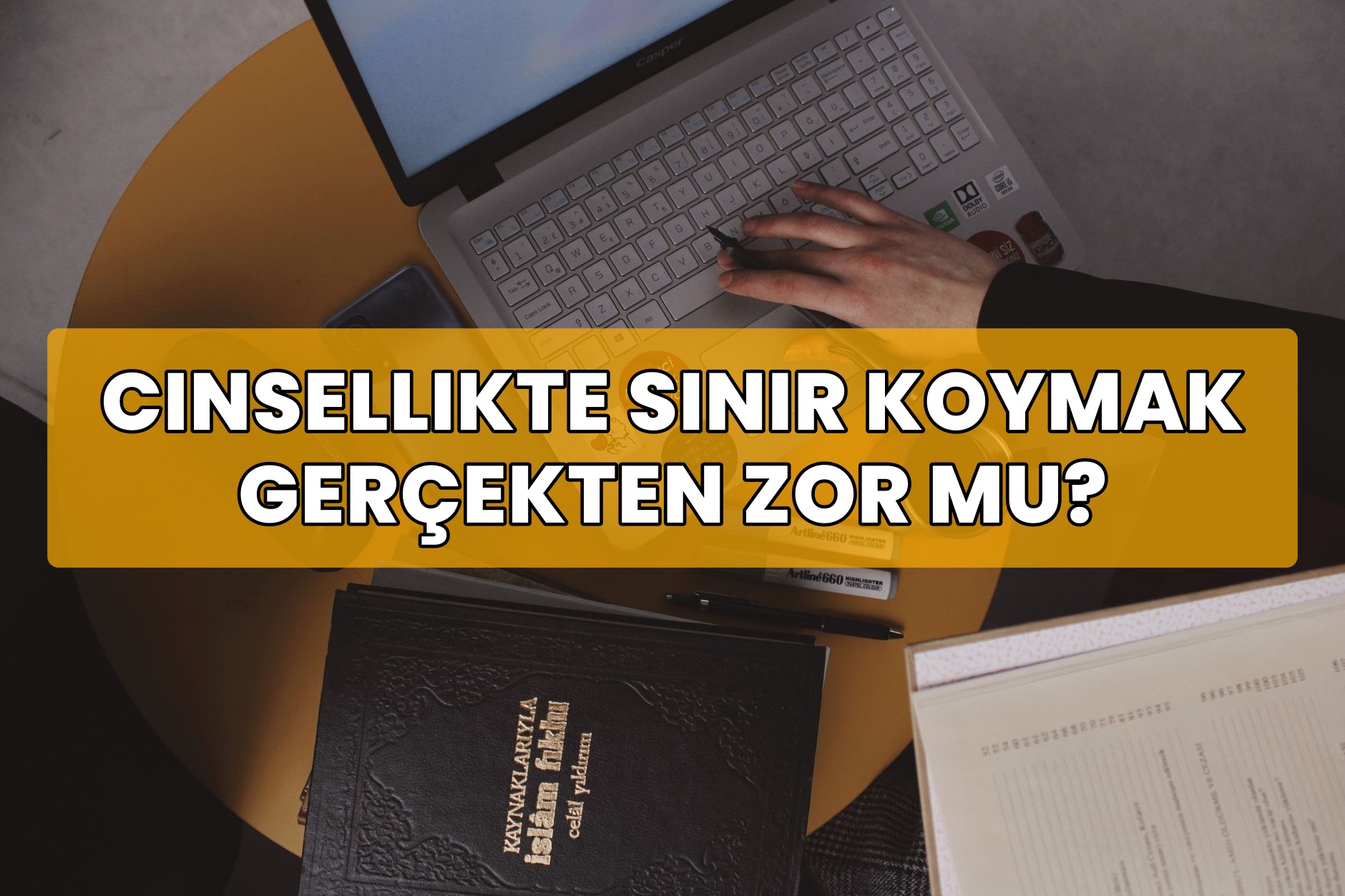 Cinsellikte Sınır Koymak Gerçekten Zor Mu?
