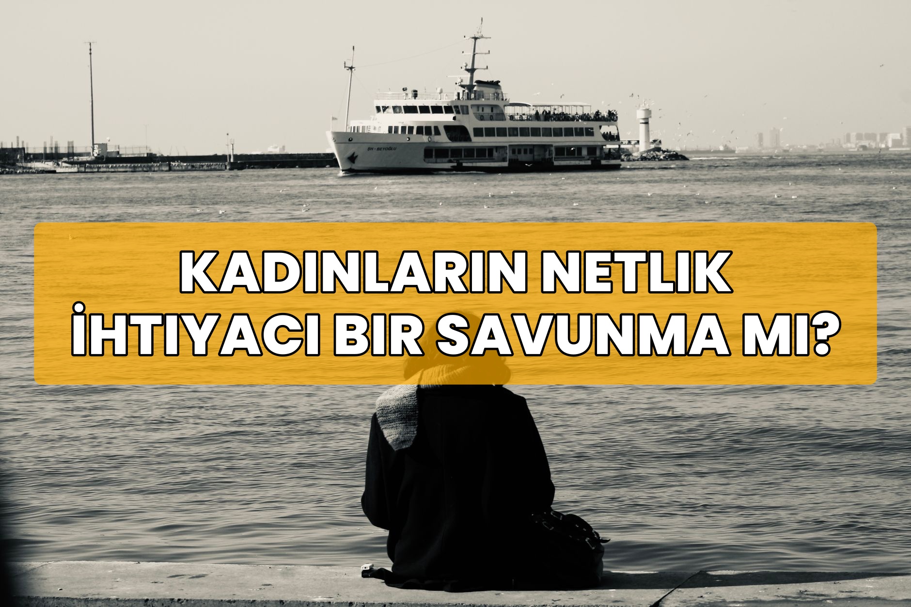 Kadınların Netlik İhtiyacı Bir Savunma mı?
