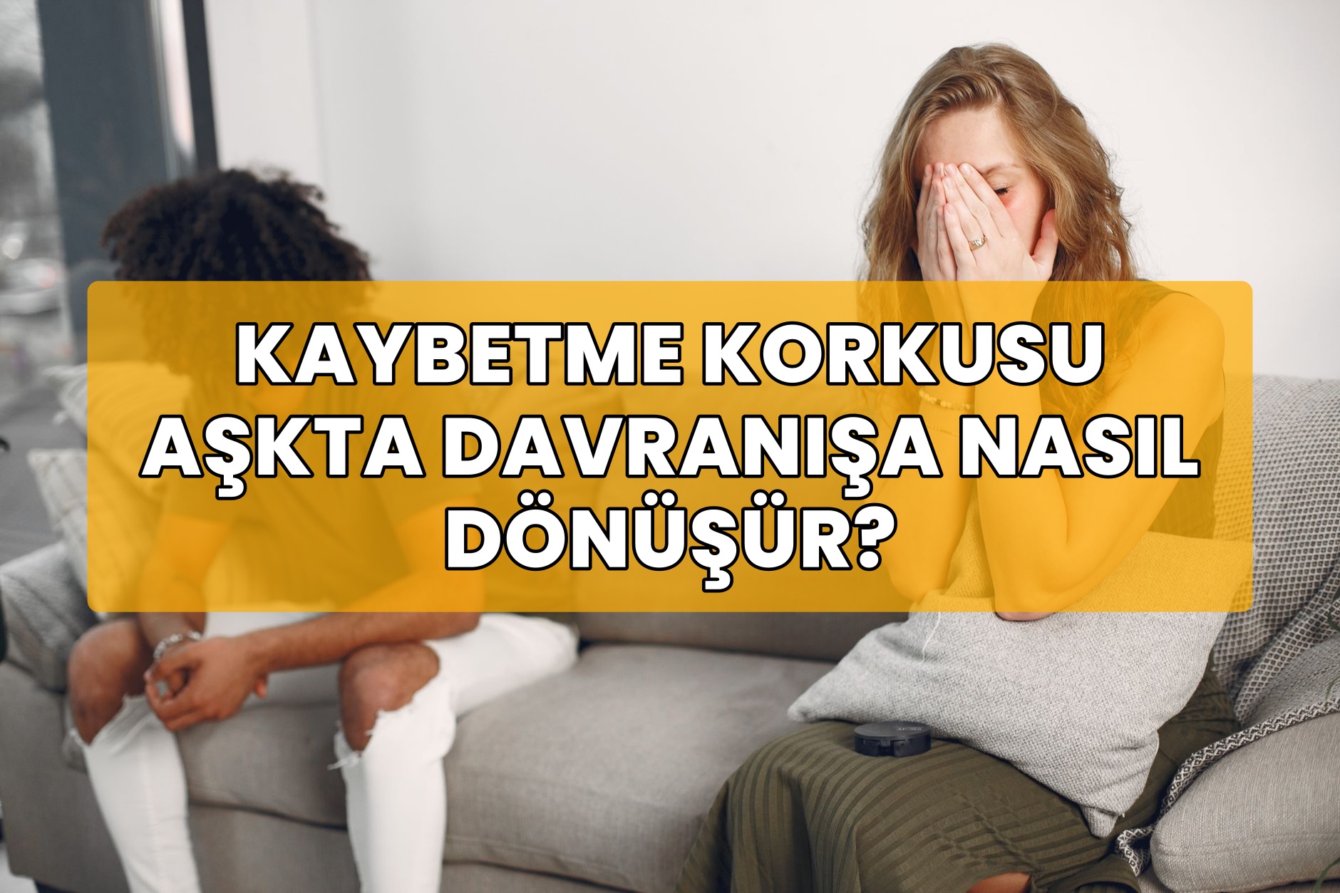 Kaybetme Korkusu Aşkta Davranışa Nasıl Dönüşür?