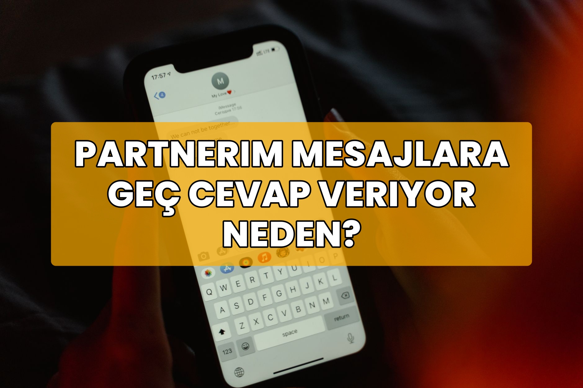 Partnerim Mesajlara Geç Cevap Veriyor Neden?