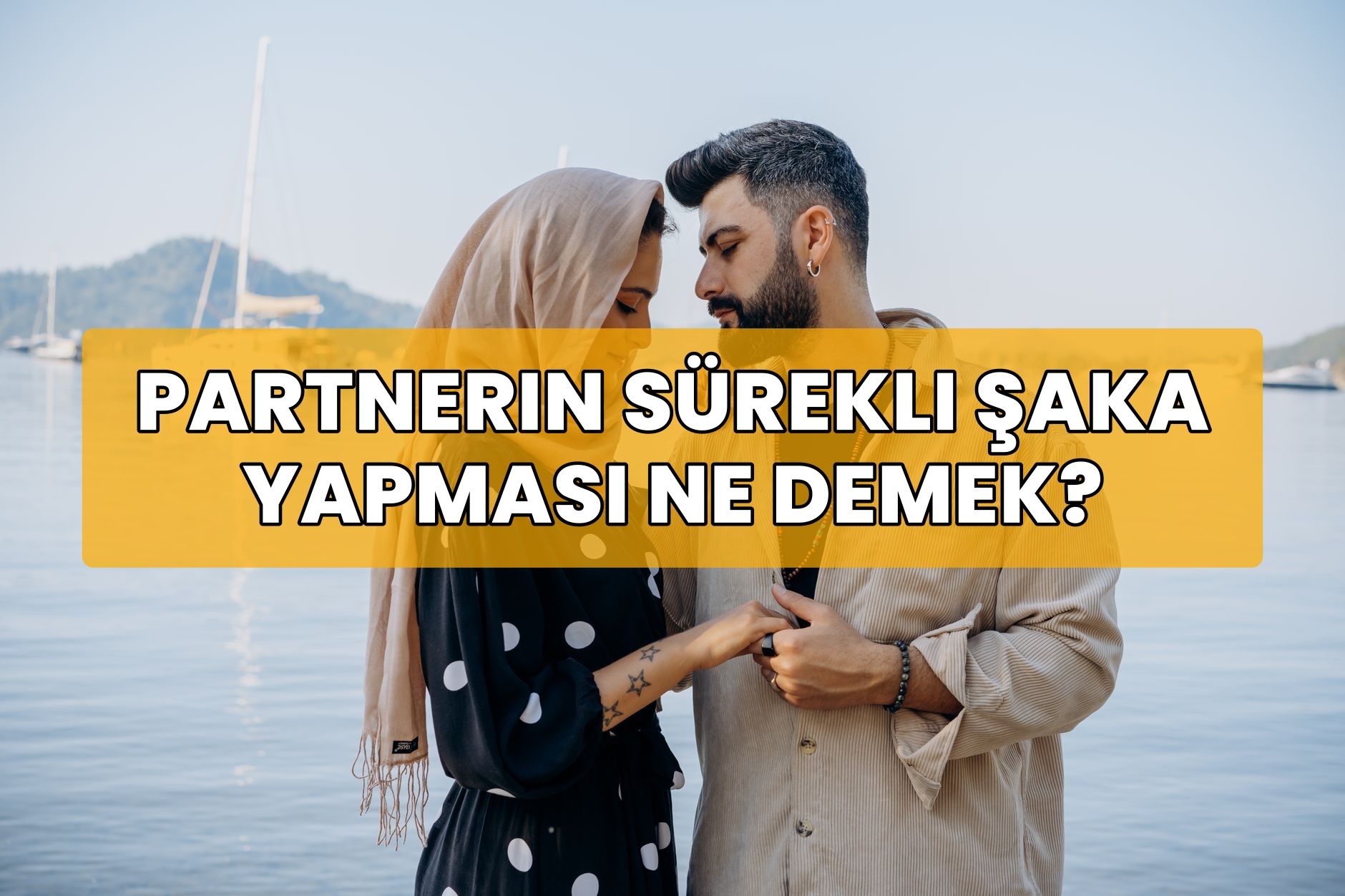 Partnerin Sürekli Şaka Yapması Ne Demek?