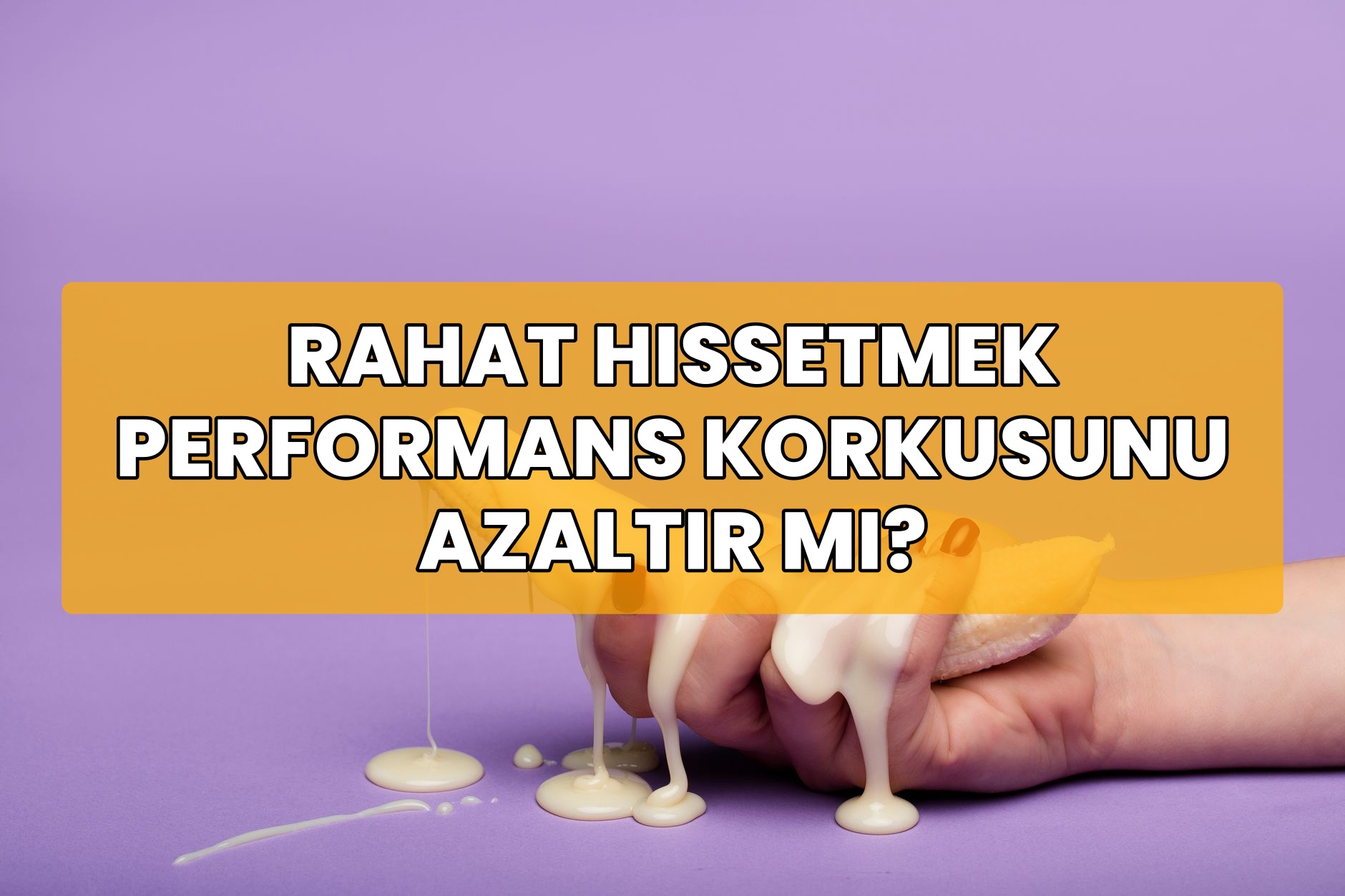 Rahat Hissetmek Performans Korkusunu Azaltır mı?