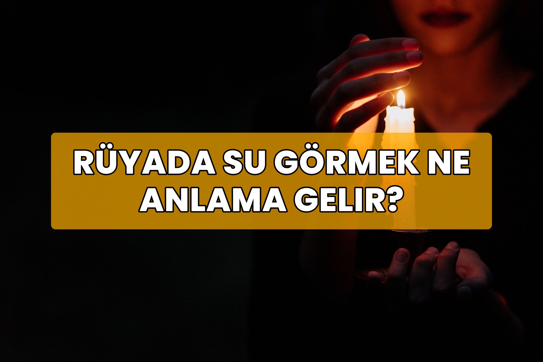Rüyada Su Görmek Ne Anlama Gelir?