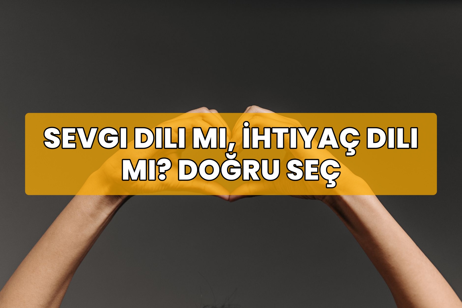 Sevgi Dili mi, İhtiyaç Dili mi? Doğru Seç