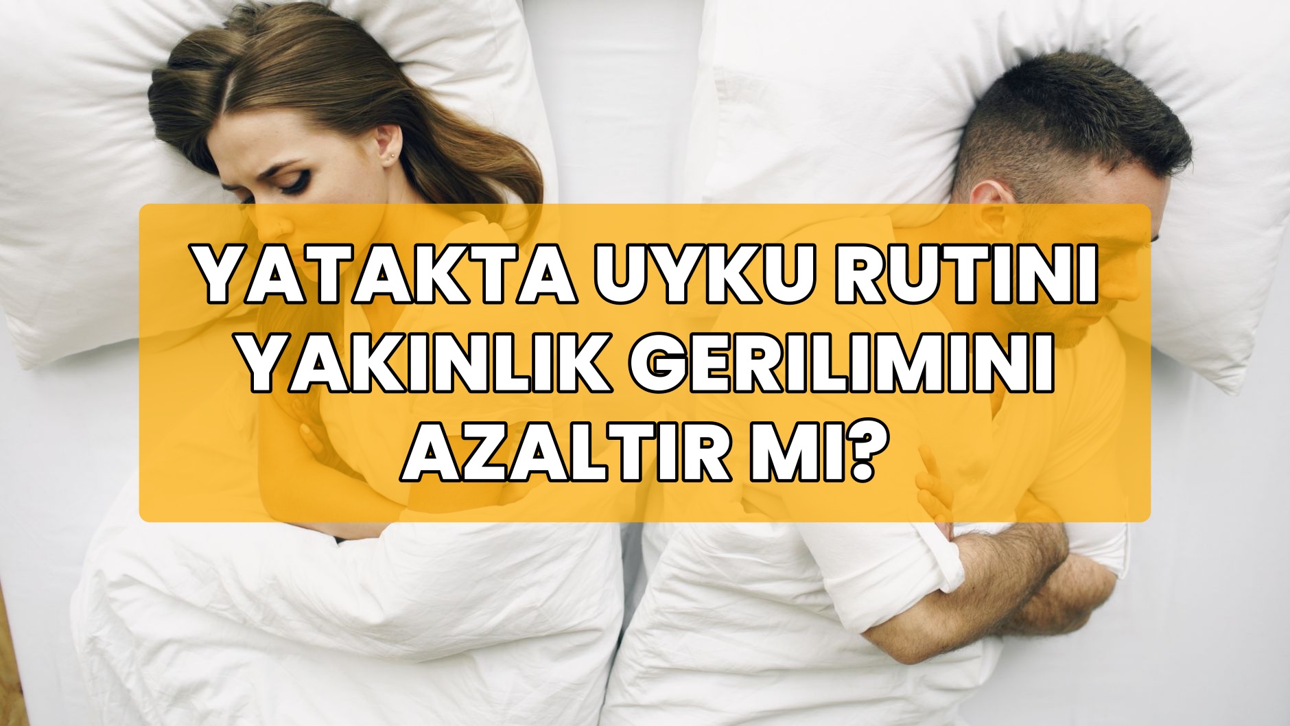 Yatakta Uyku Rutini Yakınlık Gerilimini Azaltır mı?